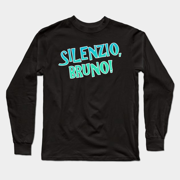 Silenzio, Bruno! Long Sleeve T-Shirt by mrnesi